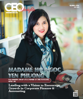 Madame Ho Ngoc Yen Phuong: Leading with a Vision to Encourage Growth in Corporate Finance & Accounting